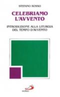 Celebriamo l'Avvento. Introduzione alla liturgia del tempo d'Avvento