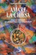 Amare la Chiesa. Esercizi spirituali predicati a papa Giovanni Paolo II