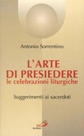 L'arte di presiedere le celebrazioni liturgiche. Suggerimenti ai sacerdoti