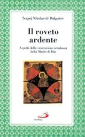 Il roveto ardente. Aspetti della venerazione ortodossa della madre di Dio