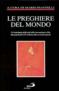 Le preghiere del mondo. Un'antologia delle più belle invocazioni a Dio, dai popoli privi di scrittura fino ai nostri giorni