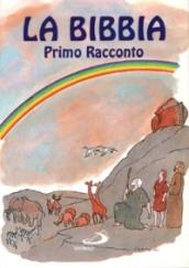 La Bibbia. Primo racconto. Antico e Nuovo Testamento