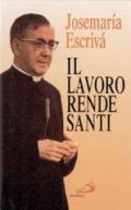 Il lavoro rende santi