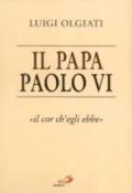 Il papa Paolo VI. «Il cor ch'egli ebbe»