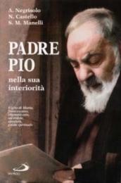 Padre Pio nella sua interiorità. Figlio di Maria, francescano, stigmatizzato, sacerdote, apostolo, guida spirituale