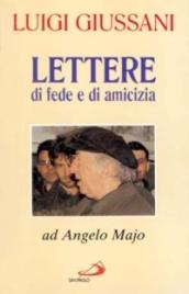 Lettere di fede e di amicizia. Ad Angelo Majo