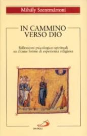 In cammino verso Dio. Riflessioni psicologico-spirituali su alcune forme di esperienza religiosa