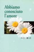 Noi due. Abbiamo conosciuto l'amore