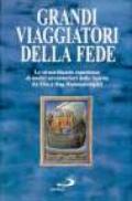 Grandi viaggiatori della fede. Le straordinarie esperienze di undici avventurieri dello Spirito da Elia a Dag Hammarskjöld