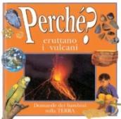 Perché eruttano i vulcani? Le domande dei bambini sulla terra