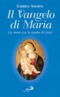 Il vangelo di Maria. Un mese con la madre di Gesù