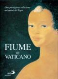 Fiume in Vaticano. Una prestigiosa collezione nei musei del papa