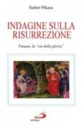 Indagine sulla risurrezione. Pasqua, la «Via della gloria»