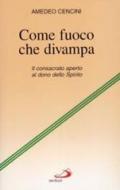 Come fuoco che divampa. Il consacrato aperto al dono dello Spirito