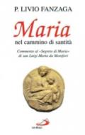 Maria nel cammino di santità. Commento al «Segreto di Maria» di san Luigi Maria da Montfort