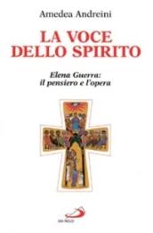 La voce dello Spirito. Elena Guerra: il pensiero e l'opera