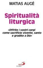 Spiritualità liturgica. «Offrite i vostri corpi come sacrificio vivente santo e gradito a Dio»