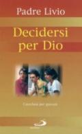 Decidersi per Dio. Catechesi per giovani. 2.