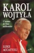 KAROL WOJTYKA l'uomo di fine millennio Giovanni Paolo II