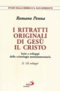 I ritratti originali di Gesù Cristo. Inizi e sviluppi della cristologia neotestamentaria. 2.Gli sviluppi. Inizi e sviluppi della cristologia neotestamentaria