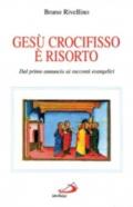 Gesù crocifisso è risorto. Dal primo annuncio ai racconti evangelici