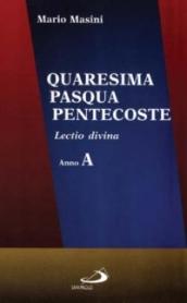 Quaresima, Pasqua, Pentecoste. Lectio divina. Anno A