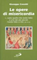 Le opere di misericordia. «Tutto quello che avete fatto a uno dei più piccoli, l'avete fatto a me»