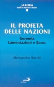 Il profeta delle nazioni. Geremia, Lamentazioni e Baruc