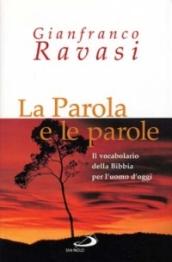 La parola e le parole. Il vocabolario della Bibbia per l'uomo d'oggi