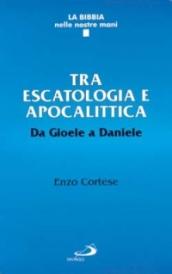 Tra escatologia e apocalittica. Da Gioele a Daniele