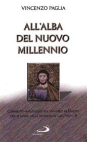 All'alba del nuovo millennio. Commento-riflessione sul Vangelo di Marco che si legge nelle domeniche dell'anno B