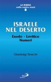 Israele nel deserto. Esodo, Levitico, Numeri. Una storia di liberazione