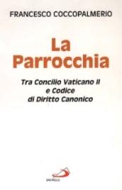 La parrocchia. Tra Concilio Vaticano II e codice di diritto canonico