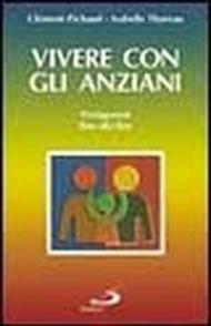 Vivere con gli anziani. A casa e in istituto protagonisti fino alla fine