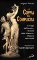 La coppia e la complicità. La magia dell'incontro, la paura delle differenze, il fascino dell'intimità