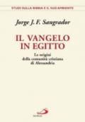 Il Vangelo in Egitto. Le origini della comunità cristiana di Alessandria