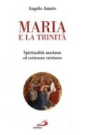 Maria e la Trinità. Spiritualità mariana ed esistenza cristiana