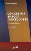 Quaresima, Pasqua, Pentecoste. Lectio divina anno B