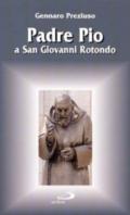 Padre Pio a San Giovanni Rotondo