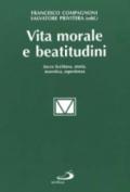 Vita morale e beatitudini. Sacra Scrittura, storia, teoretica, esperienza