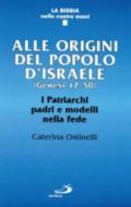 Alle origini del popolo d'Israele (Genesi 12-50). I patriarchi padri e modelli nella fede