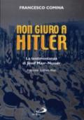 Non giuro a Hitler. La testimonianza di Josef Mayr Nusser