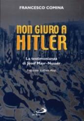 Non giuro a Hitler. La testimonianza di Josef Mayr Nusser