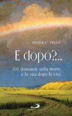 E dopo? 101 domande sulla morte e la vita dopo la vita