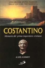 Costantino. Memorie del primo imperatore cristiano