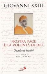 Nostra pace è la volontà di Dio. Quaderni inediti