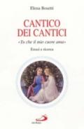 Cantico dei cantici. Tu che il mio cuore ama. Estasi e ricerca