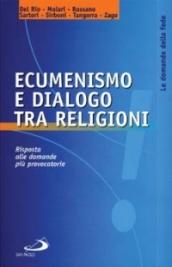 Ecumenismo e dialogo tra religioni. Risposte alle domande più provocatorie