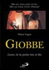 Giobbe. L'uomo che ha parlato bene di Dio