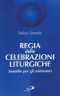 Regia delle celebrazioni liturgiche. Sussidio per gli animatori